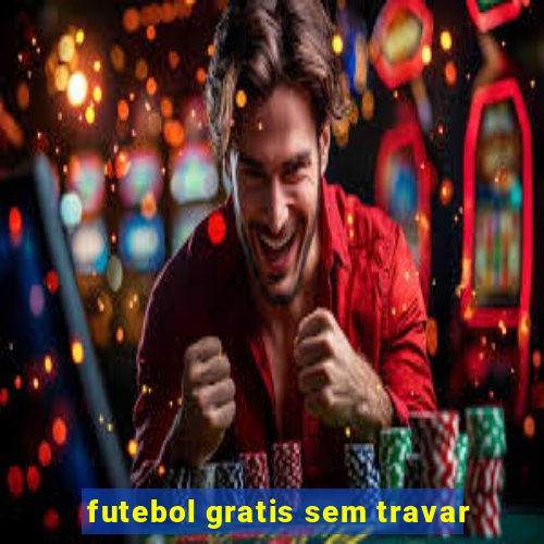 futebol gratis sem travar